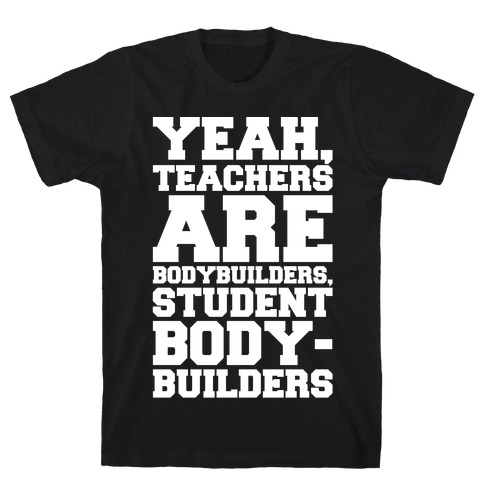 Teachers Are Bodybuilders Lifting Shirt White Print T-Shirt