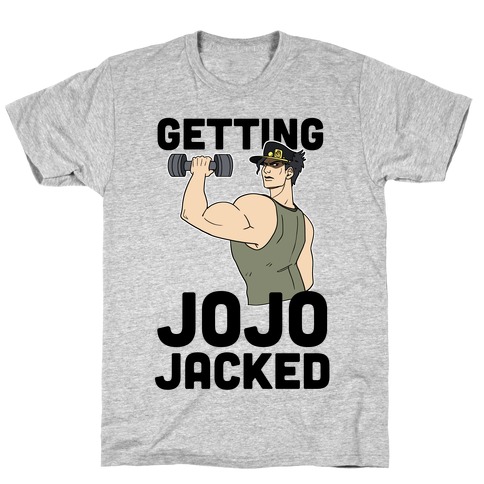 Getting Jojo-Jacked T-Shirt