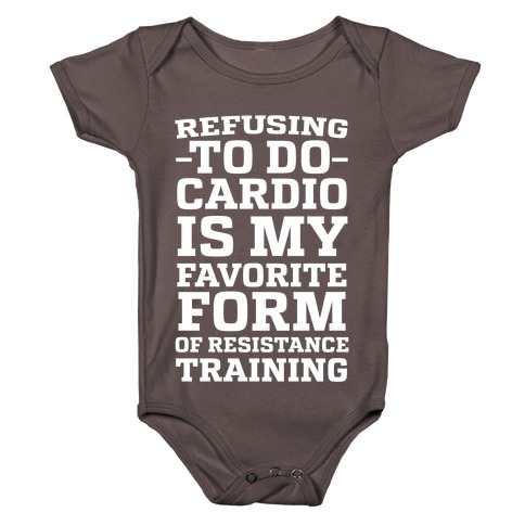 Refusing to do Cardio is My Favorite Form of Resistance Training Baby One-Piece