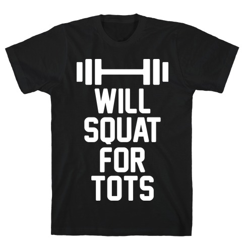 Will Squat For Tots T-Shirt