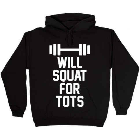 Will Squat For Tots Hooded Sweatshirt