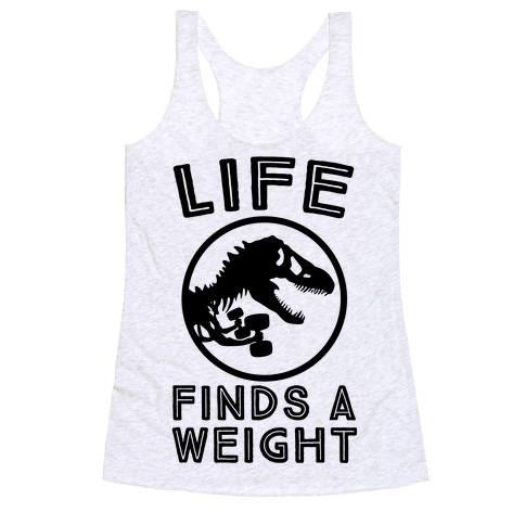 Life Finds a Weight Racerback Tank Top