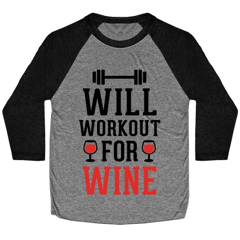 Will Workout For Wine Baseball Tee