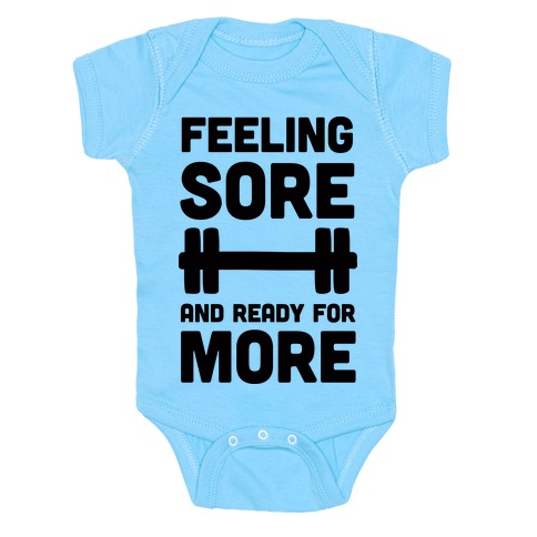 Feeling Sore And Ready For More Baby One-Piece