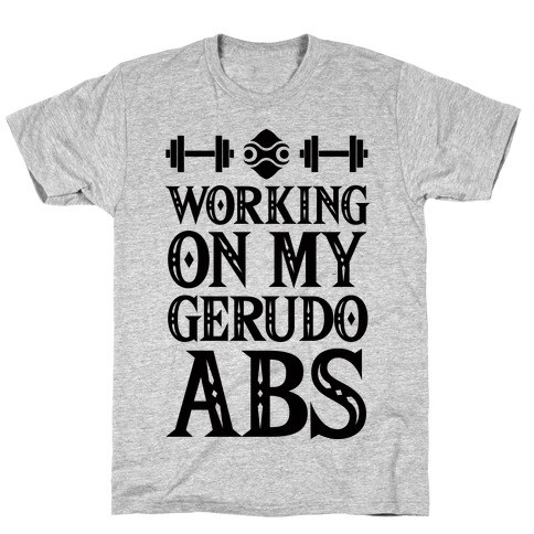 Working On My Gerudo Abs T-Shirt