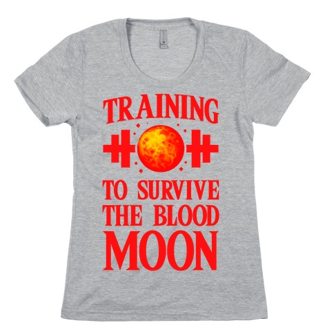 Training to Survive the Blood Moon Womens T-Shirt