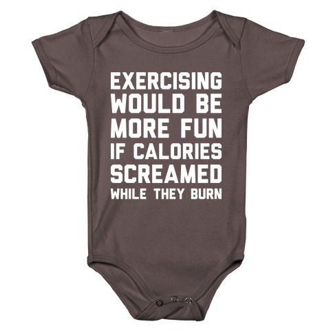 Exercising Would Be More Fun If Calories Screamed While They Burn Baby One-Piece