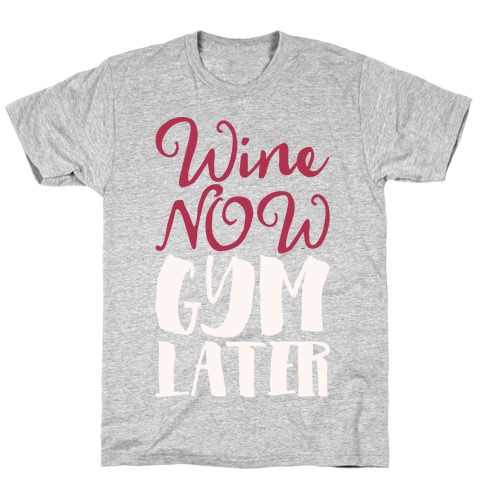 Wine Now Gym Later White Print T-Shirt