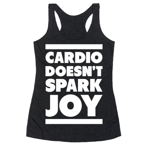 Cardio Doesn't Spark Joy Racerback Tank Top