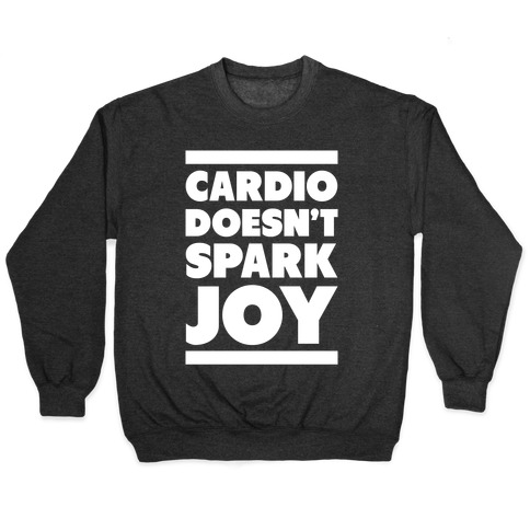 Cardio Doesn't Spark Joy Pullover
