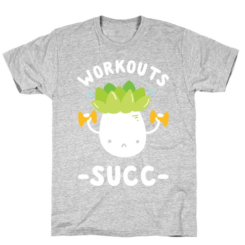 Workouts Succ T-Shirt