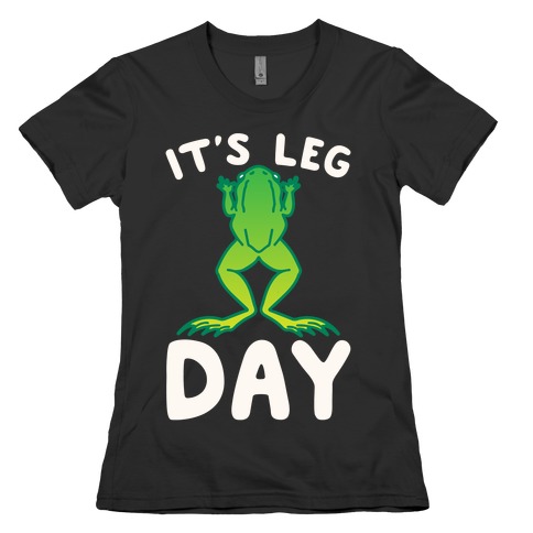 It's Leg Day Frog Parody White Print Womens T-Shirt