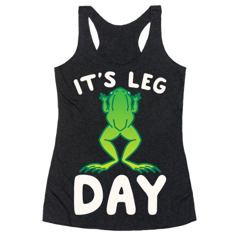 It's Leg Day Frog Parody White Print Racerback Tank Top