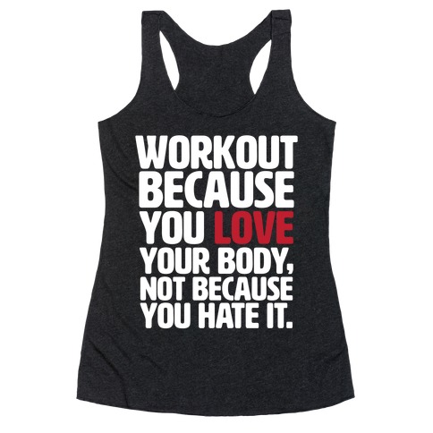 Workout Because You Love Your Body Racerback Tank Top