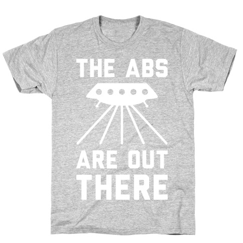 The Abs Are Out There T-Shirt