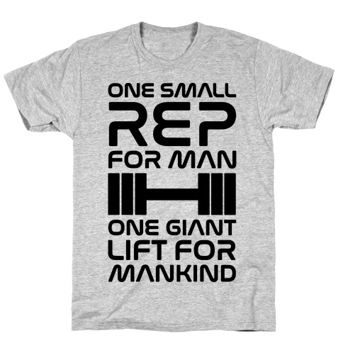 One Small Rep For Man One Giant Lift For Mankind Lifting Quote Parody T-Shirt