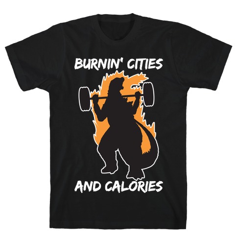 Burnin' Cities And Calories Kaiju T-Shirt