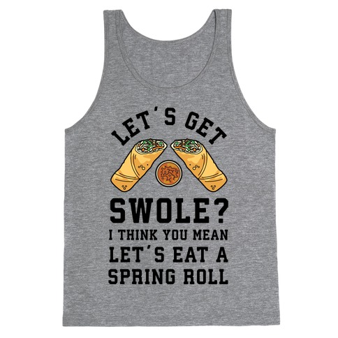 Let's Get Swole Let's Eat a Spring Roll Tank Top