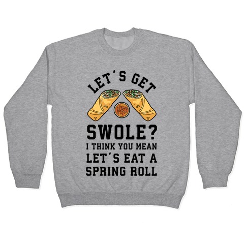Let's Get Swole Let's Eat a Spring Roll Pullover