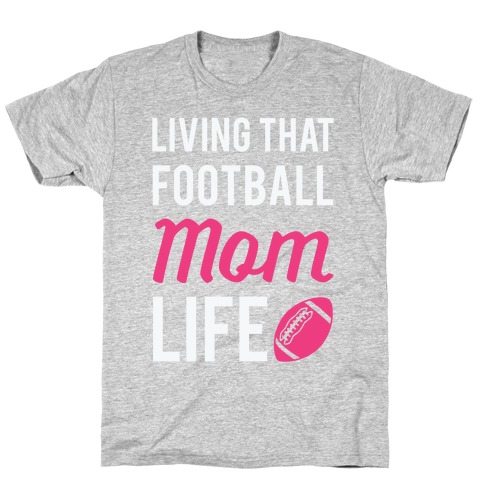 Living That Football Mom Life T-Shirt