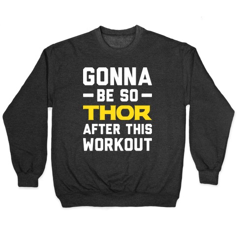 Gonna Be So Thor After This Workout Pullover