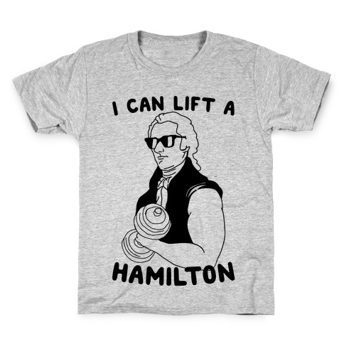I Can Lift A Hamilton Kids T-Shirt