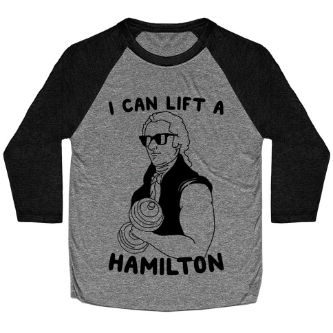 I Can Lift A Hamilton Baseball Tee