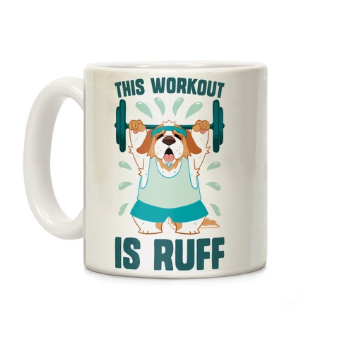 This Workout Is Ruff Coffee Mug