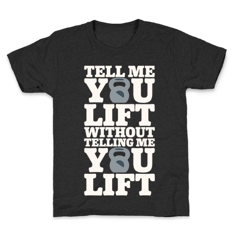 Tell Me You Lift Without Telling Me You Lift White Print Kids T-Shirt