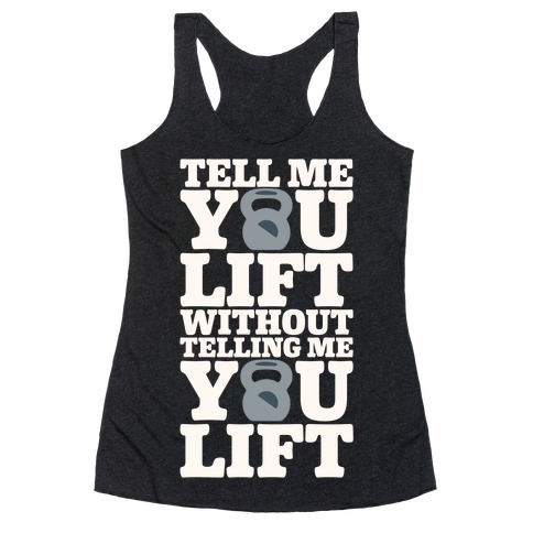 Tell Me You Lift Without Telling Me You Lift White Print Racerback Tank Top