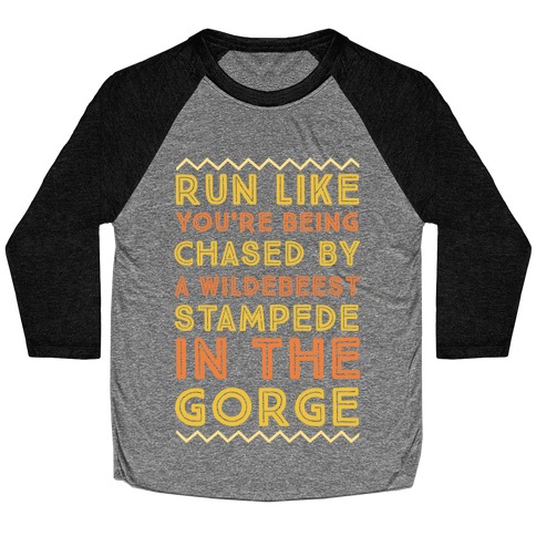 Run Like You're Being Chased By a Wildebeest Stampede in the Gorge Baseball Tee