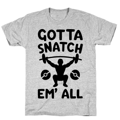 Gotta Snatch Em' All Parody T-Shirt