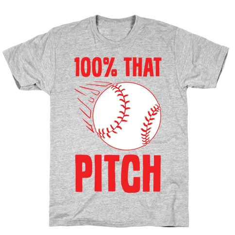 100% That Pitch T-Shirt