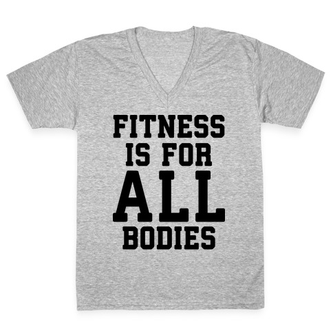 Fitness Is For All Bodies V-Neck Tee Shirt