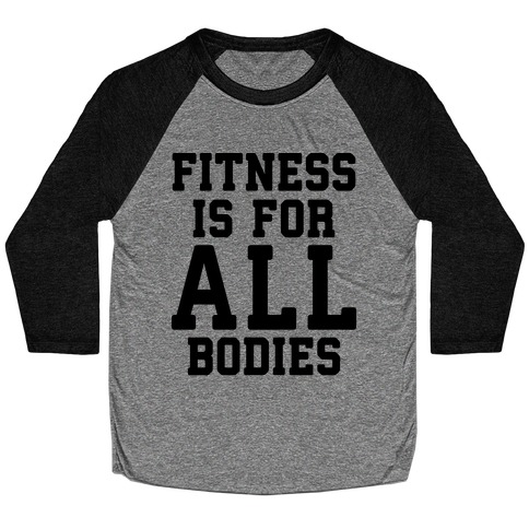 Fitness Is For All Bodies Baseball Tee