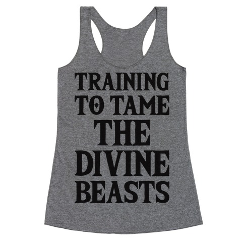 Training To Tame The Divine Beasts Racerback Tank Top