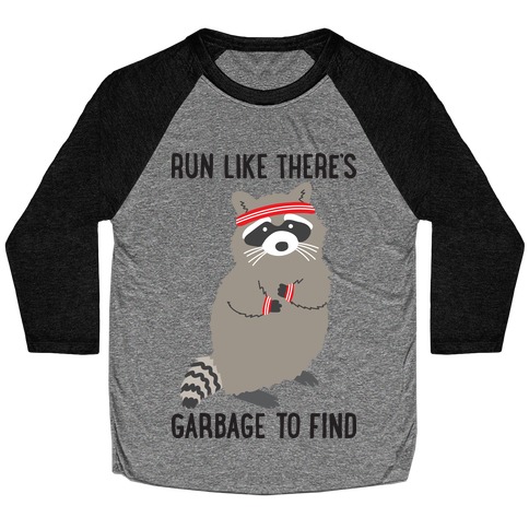 Run Like There's Garbage To Find Baseball Tee