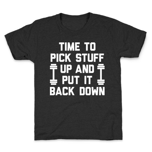 Time To Pick Stuff Up And Put It Back Down Kids T-Shirt