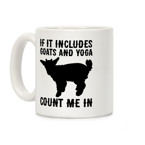 If It Includes Goats And Yoga, Count Me In Coffee Mug