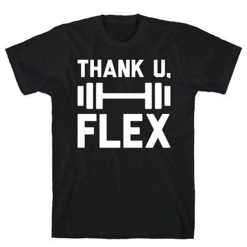 thank u, flex T-Shirt