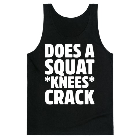 Does A Squat Knees Crack White Print Tank Top