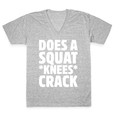 Does A Squat Knees Crack White Print V-Neck Tee Shirt