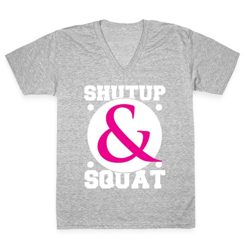 Shutup and Squat V-Neck Tee Shirt