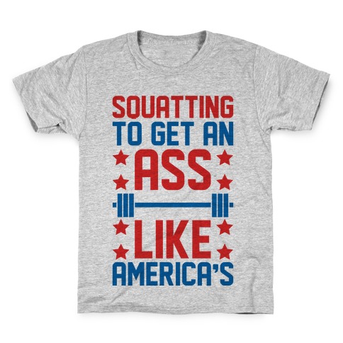 Squatting To Get An Ass Like America's Parody Kids T-Shirt