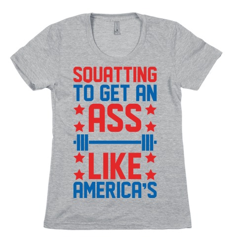 Squatting To Get An Ass Like America's Parody Womens T-Shirt