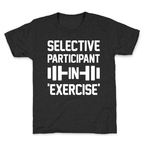 Selective Participant In Exercise Kids T-Shirt