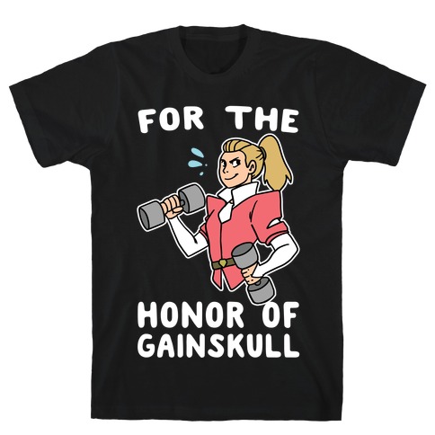 For the Honor of Gainskull T-Shirt
