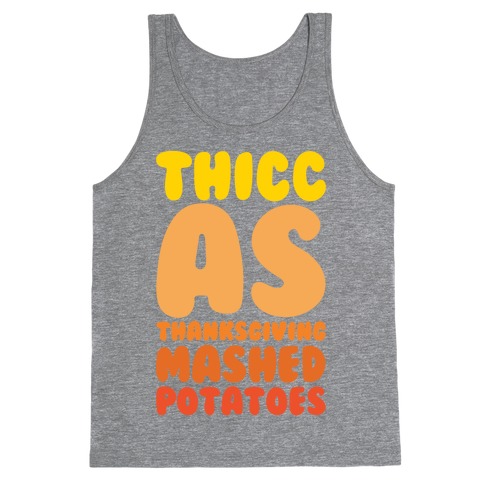 Thicc As Thanksgiving Mashed Potatoes White Print Tank Top
