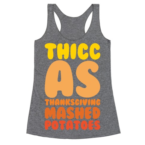 Thicc As Thanksgiving Mashed Potatoes White Print Racerback Tank Top
