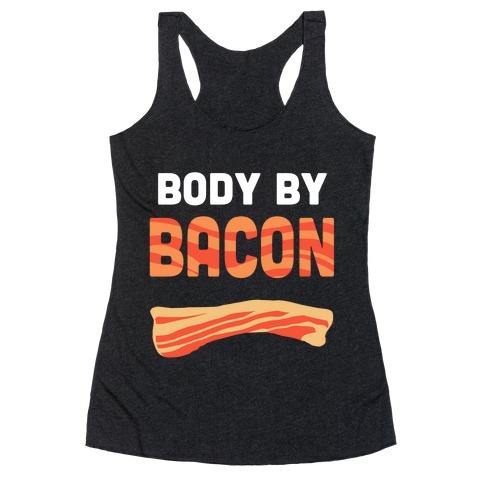 Body by Bacon Racerback Tank Top
